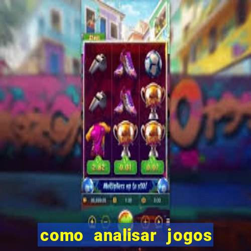 como analisar jogos de futebol para apostar